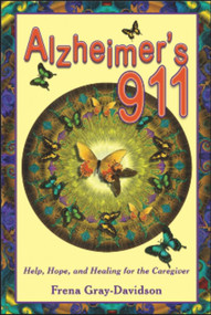 Alzheimer's 911 (Help, Hope, and Healing for the Caregivers) by Frena Gray-Davidson, 9781934759141