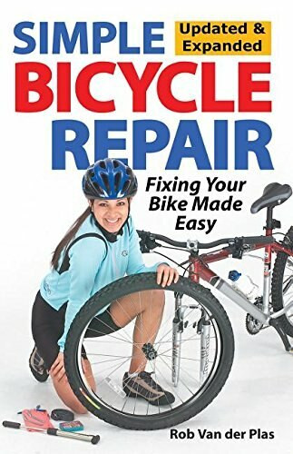 Simple Bicycle Repair, Updated & Expanded Ed. (Fixing Your Bike Made Easy) by Rob van der Plas, 9781892495747