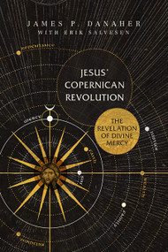 Jesus' Copernican Revolution (The Revelation of Divine Mercy) by James P. Danaher, 9781557789181
