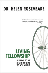Living Fellowship (Willing to be the Third Side of the Triangle) by Helen Roseveare, 9781845503512