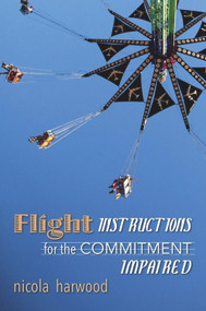 Flight Instructions for the Commitment Impaired (A Memoir About Family, Trauma, and Good Times) by Nicola Harwood, 9781987915143