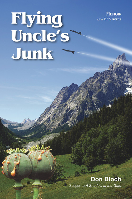 Flying Uncle's Junk (Hauling Drugs for Uncle Sam) by Don Bloch, 9781682010297