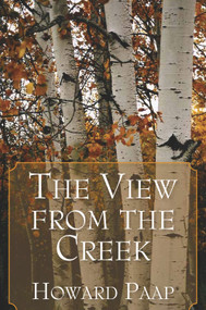 The View from the Creek by Howard Paap, 9780878395583