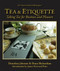 Tea & Etiquette (Taking Tea for Business and Pleasure) by Bruce Richardson, Dorothea Johnson, Norwood Pratt, 9780983610632