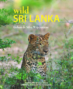Wild Sri Lanka by Gehan de Silva Wijeyeratne, 9781906780982