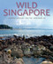 Wild Singapore by Geoffrey Davison, Benjamin Lee, Ria Tan, 9781906780722