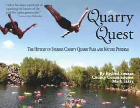 Quarry Quest (The History of Stearns County Quarry Park and Nature Preserve) by Mark Sakry, 9780878397532