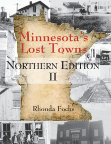 Minnesota's Lost Towns Northern Edition II by Rhonda Fochs, 9780878398058