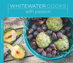 Whitewater Cooks with Passion by Shelley Adams, 9780981142425