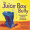 The Juice Box Bully (Empowering Kids to Stand Up for Others) by Bob Sornson, 9781933916729