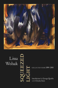 Squeezed Light (Collected Poems 1994-2005) by Lissa Wolsak, 9781581771169