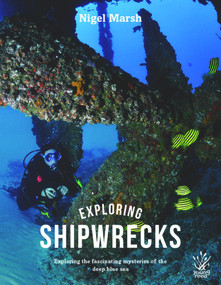 Exploring Shipwrecks (Exploring the fascinating mysteries of the deep blue sea) by Nigel Marsh, 9781921580178
