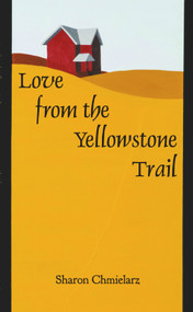 Love from the Yellowstone Trail by Sharon Chmielarz, 9780878396870