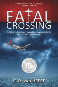 Fatal Crossing (The Mysterious Disappearance of NWA Flight 2501 and the Quest for Answers) by V. O. van Heest, 9780988977211