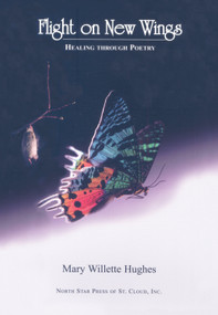 Flight on New Wings (Healing Through Poetry) by Mary Willette Hughes, 9780878391967
