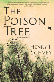 The Poison Tree (A Memoir) by Henry Schvey, 9781940442167