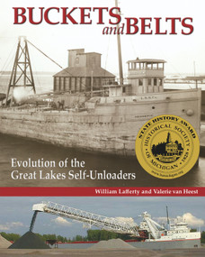 Buckets and Belts (Evolution of the Great Lakes Self-Unloaders) by Valerie van Heest, William Lafferty, 9780980175004