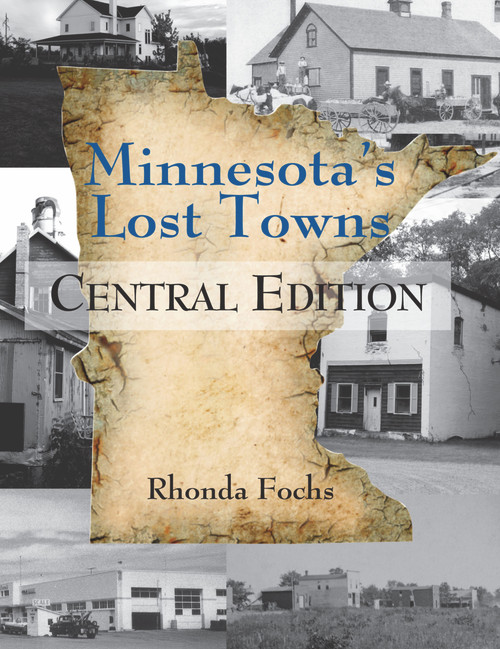 Minnesota's Lost Towns Central Edition by Rhonda Fochs, 9780878398041
