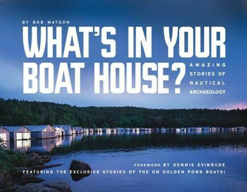 What's in Your Boathouse? (Amazing Stories of Nautical Archaeology) by Bob Matson, Dennis Evinrude, 9780878396955
