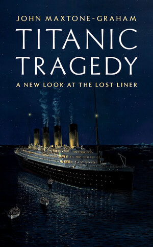 Titanic Tragedy (A New Look at the Lost Liner) by John Maxtone-Graham, 9780393082401