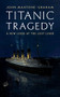 Titanic Tragedy (A New Look at the Lost Liner) by John Maxtone-Graham, 9780393082401
