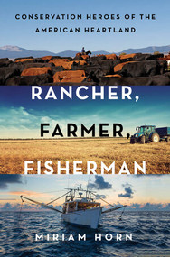 Rancher, Farmer, Fisherman (Conservation Heroes of the American Heartland) by Miriam Horn, 9780393247343