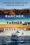 Rancher, Farmer, Fisherman (Conservation Heroes of the American Heartland) by Miriam Horn, 9780393247343