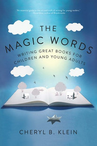 The Magic Words (Writing Great Books for Children and Young Adults) by Cheryl Klein, 9780393292244