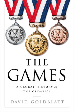 The Games (A Global History of the Olympics) by David Goldblatt, 9780393292770