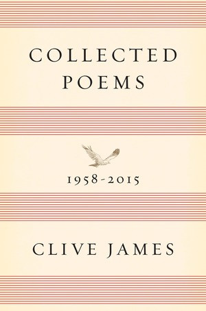 Collected Poems (1958-2015) by Clive James, 9781631492471