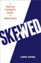 Skewed (A Critical Thinker's Guide to Media Bias) by Larry Atkins, 9781633881655