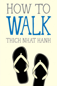 How to Walk by Thich Nhat Hanh, Jason DeAntonis, 9781937006921