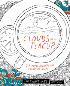 Clouds in a Teacup (A Mindful Journey and Coloring Book) by Thich Nhat Hanh, Brett Cook, 9781941529133