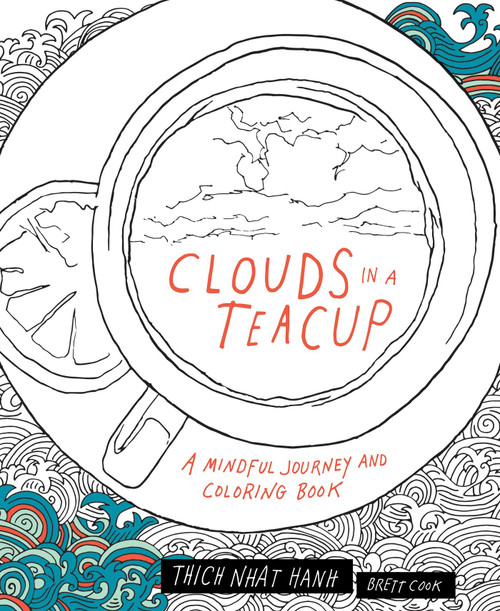 Clouds in a Teacup (A Mindful Journey and Coloring Book) by Thich Nhat Hanh, Brett Cook, 9781941529133