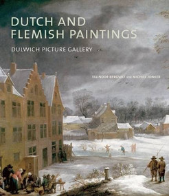 Dutch and Flemish Paintings (Dulwich Picture Gallery) by Michiel Jonker, Ellinoor Bergvelt, 9781907804748