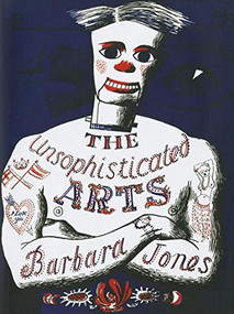 The Unsophisticated Arts by Barbara Jones, 9781908213129