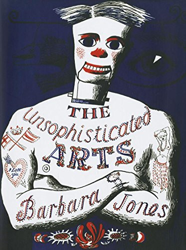 The Unsophisticated Arts by Barbara Jones, 9781908213129