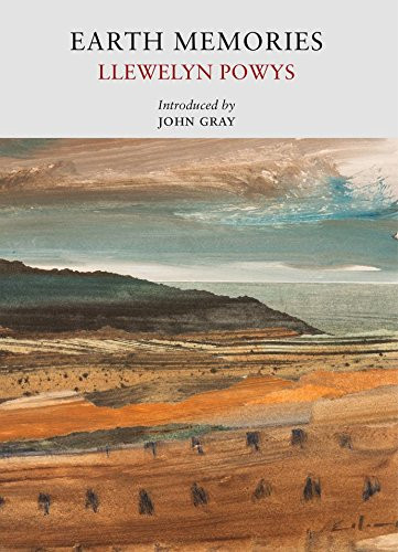 Earth Memories by Llewlyn Powys, John Gray, 9781908213228