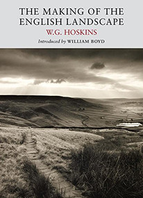 The Making of the English Landscape by W.G Hoskins, William Boyd, 9781908213105