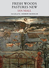 Fresh Woods Pastures New by Ian Niall, Andrew McNeillie, 9781908213082