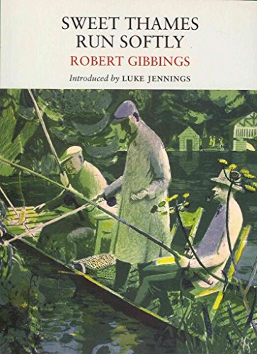 Sweet Thames Run Softly by Robert Gibbings, Luke Jennings, 9781908213068