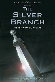 The Silver Branch by Rosemary Sutcliff, 9780312644314