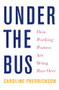 Under the Bus (How Working Women Are Being Run Over) - 9781620972533 by Caroline Fredrickson, 9781620972533