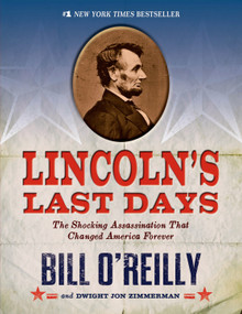 Lincoln's Last Days (The Shocking Assassination that Changed America Forever) - 9781250044297 by Bill O'Reilly, Dwight Jon Zimmerman, 9781250044297