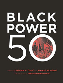 Black Power 50 by Sylviane  A. Diouf, Komozi Woodward, Khalil Gibran Muhammad, 9781620971482