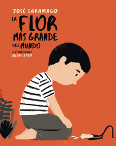 La flor más grande del mundo / The Biggest Flower in the World (Spanish Edition) by Jose Saramago, 9788448846046