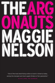 The Argonauts by Maggie Nelson, 9781555977351