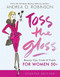 Toss the Gloss (Beauty Tips, Tricks & Truths for Women 50+) by Andrea Q. Robinson, 9781580056212