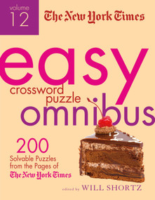 The New York Times Easy Crossword Puzzle Omnibus Volume 12 (200 Solvable Puzzles from the Pages of The New York Times) by The New York Times, 9781250093721
