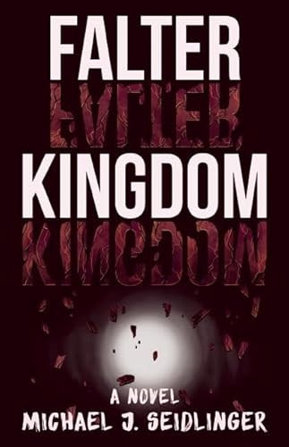 Falter Kingdom (A Novel) by Michael J. Seidlinger, 9781939419750